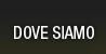 dove siamo